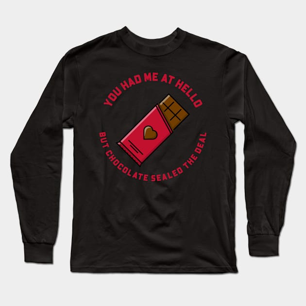 You Had Me At Hello But Chocolate Sealed The Deal! Long Sleeve T-Shirt by Culam Life